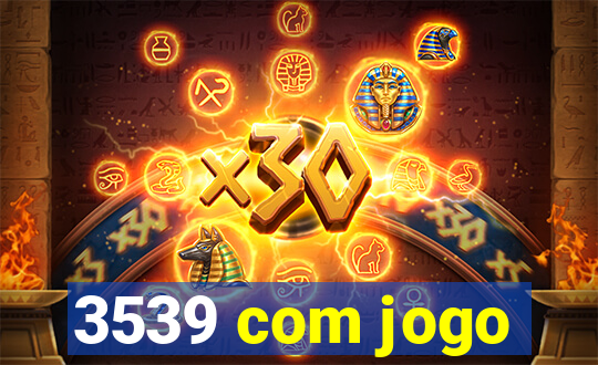 3539 com jogo